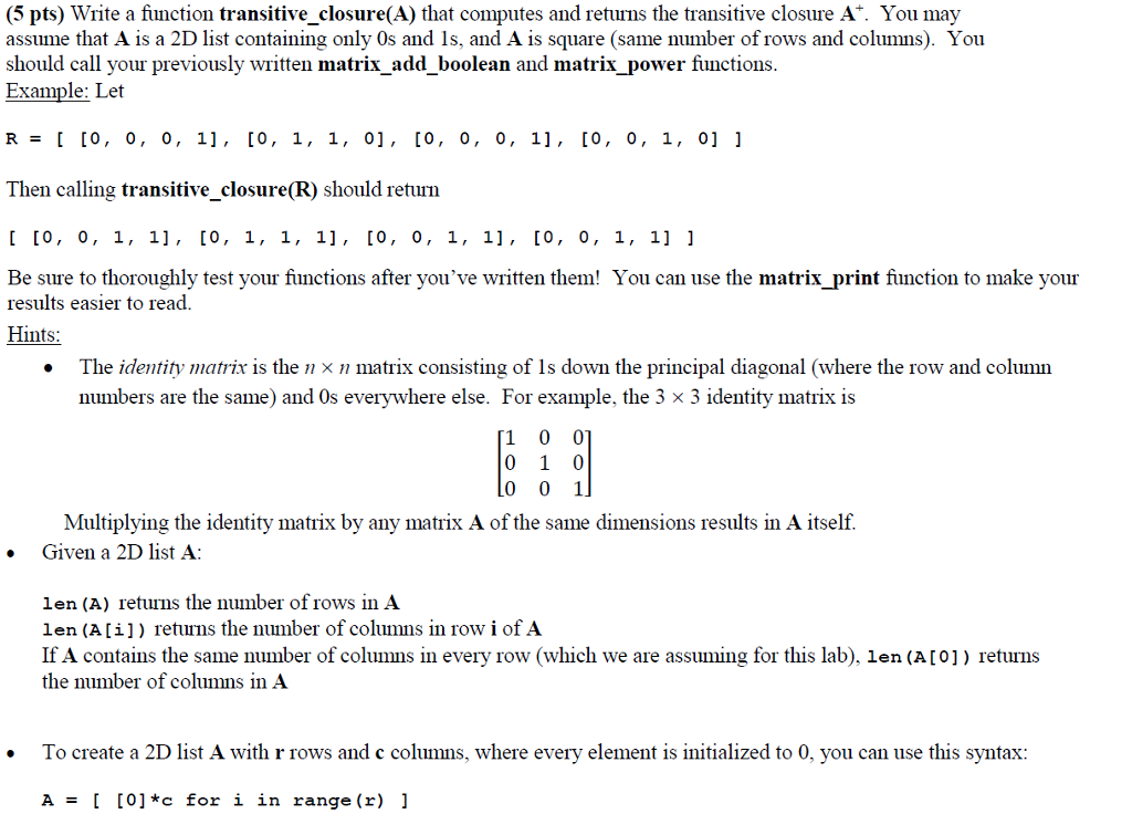 IN PYTHON CODING: (5 pts) Write a function transitive closure(A) that computes