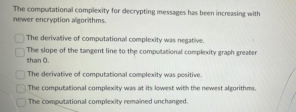  The computational complexity for decrypting messages has been increasing with newer