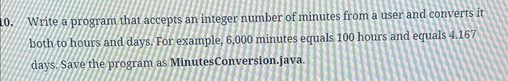  Write a program that accepts an integer number of minutes from
