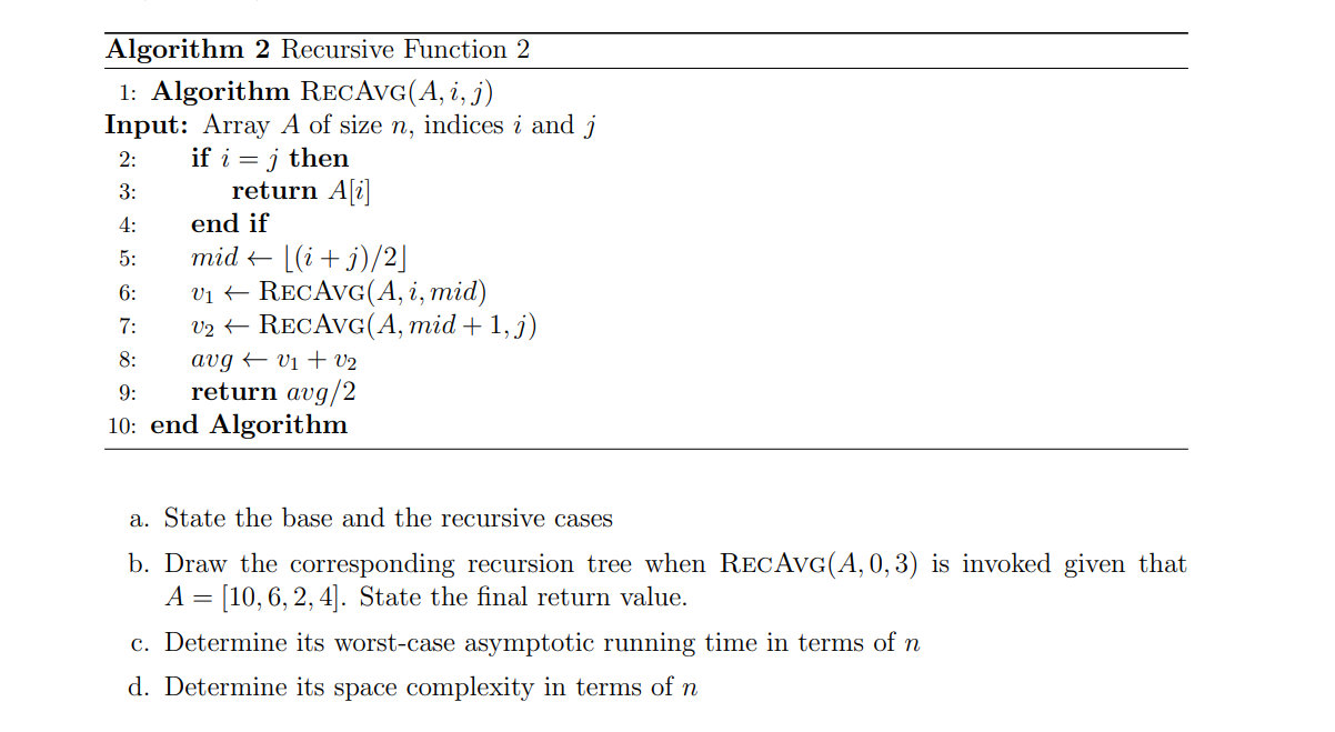  Recursion problem :- Algorithm RecAVG(A,i,j) Input : Array A of size
