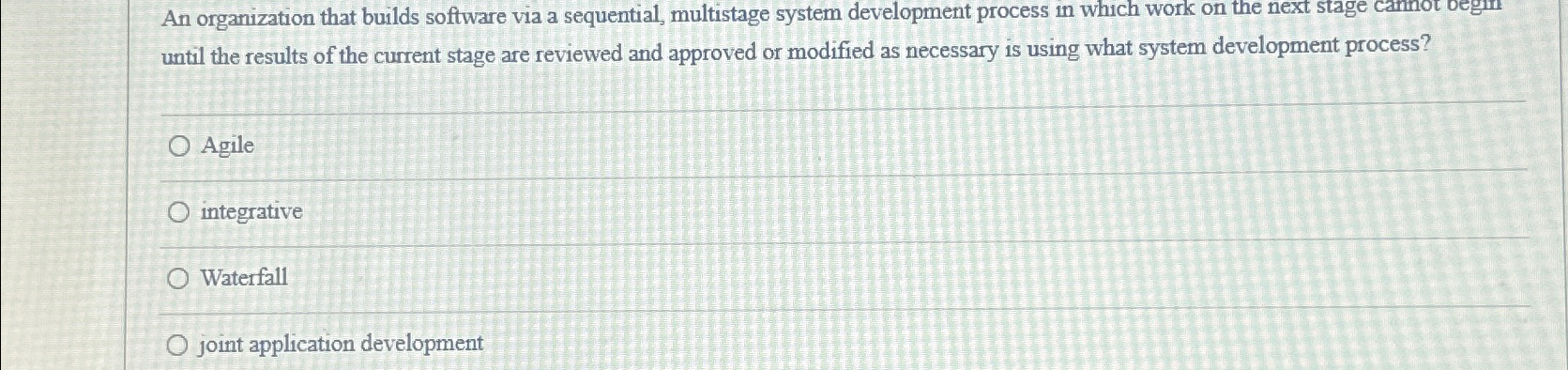 An organization that builds software via a sequential, multistage system development