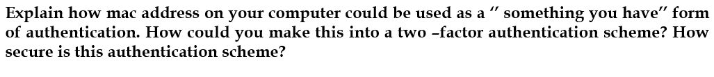  Explain how mac address on your computer could be used as