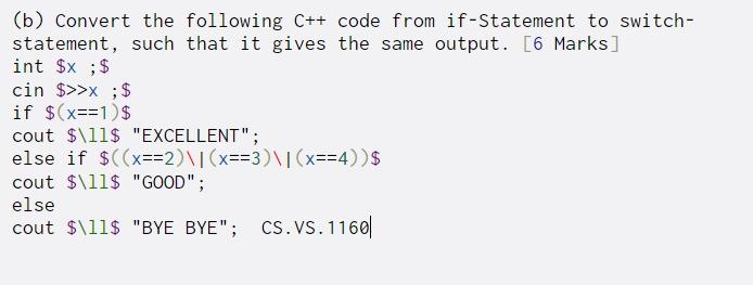  (b) Convert the following C++ code from if-Statement to switch- statement,