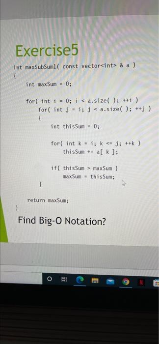  Exercise5 int maxSubSuml( const vector int> & a ) int maxSum