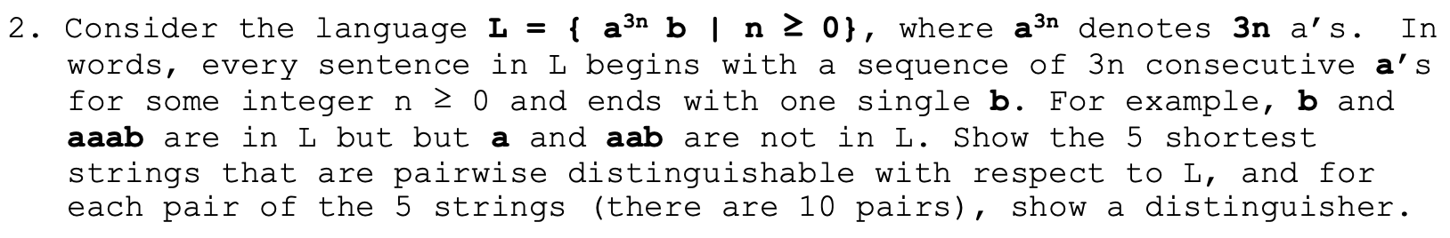  2. Consider the language L = { a3n b | n