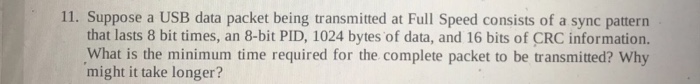  Suppose a USB data packet being transmitted at Full Speed consists