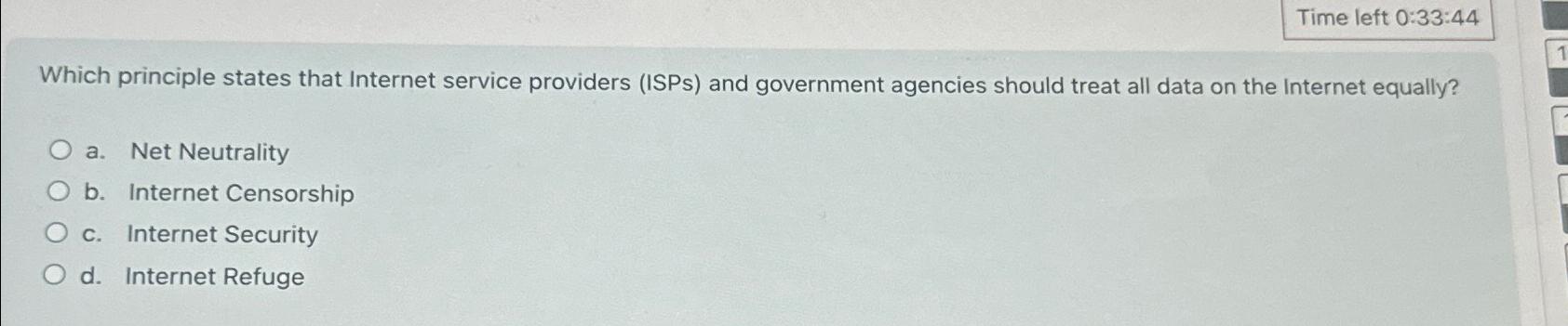  Time left 0:33:44 Which principle states that Internet service providers (ISPs)