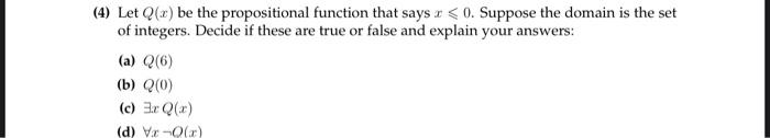  (4) Let Q(x) be the propositional function that says x
