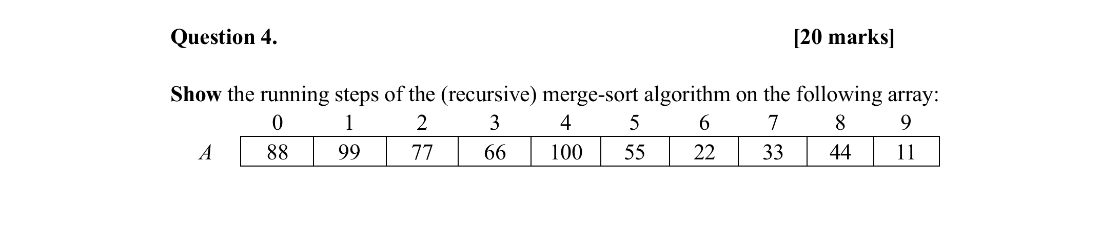  Question 4.Question 4. Show the running steps of the (recursive) merge-sort