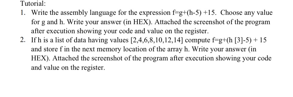  Tutorial: Write the assembly language for the expression f=g+(h-5)+15. Choose any