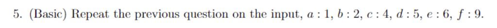  ). (Basic) Repeat the previous question on the input, a:1, b: