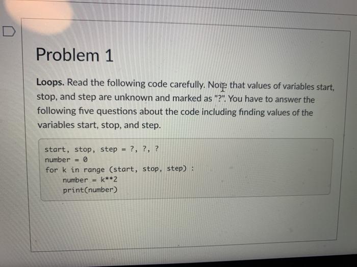  Problem 1 Loops. Read the following code carefully. Note that values