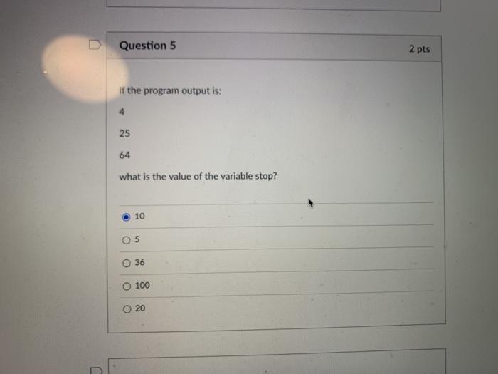 step) : number = k**2 print(number) Question 1 2 pts If the