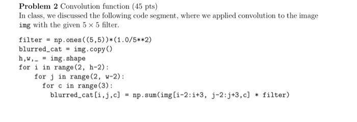  Problem 2 Convolution function (45 pts) In class, we discussed the