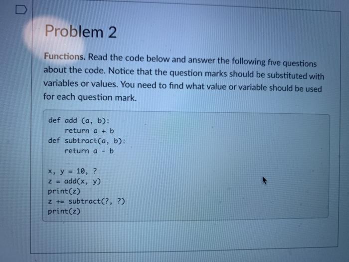  Problem 2 Functions. Read the code below and answer the following