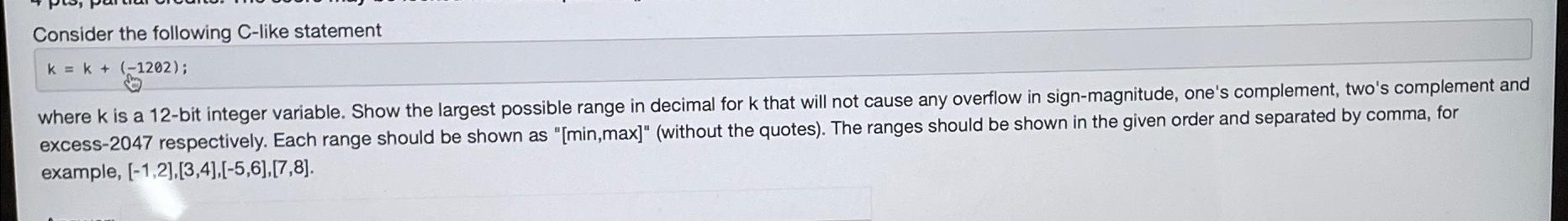  Consider the following C-like statement k=k+(-1202); where k is a 12-bit