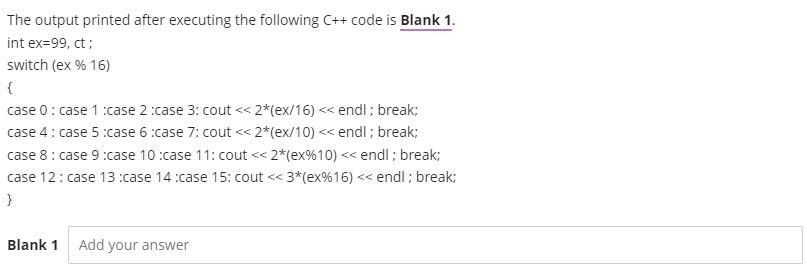 c++ program... The output printed after executing the following C++ code is