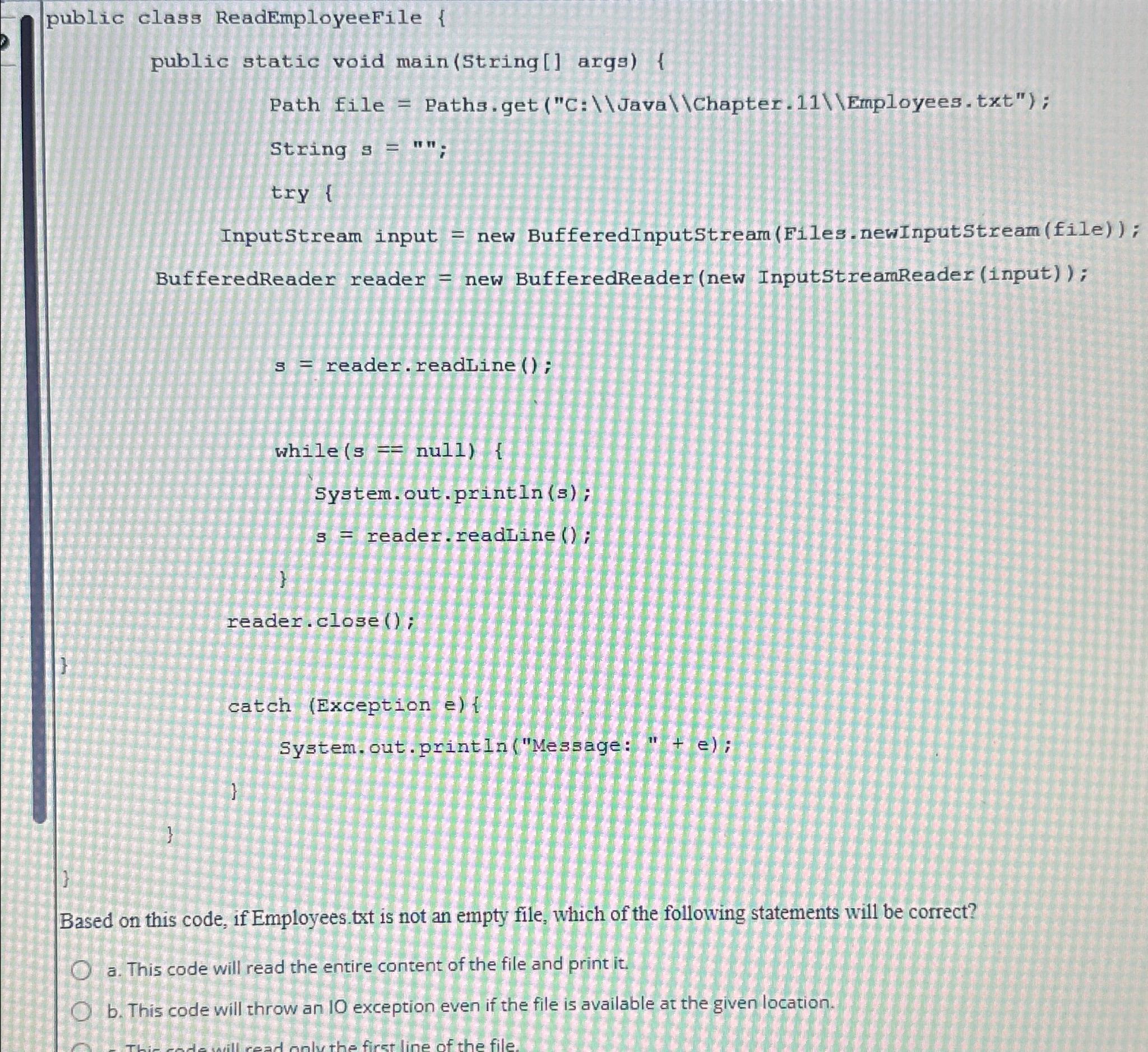  public class ReadEmployeeFile { public static void main(String[] args){ Path file=