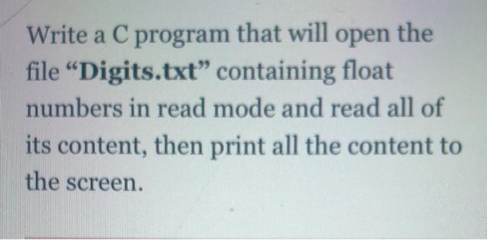  Write a C program that will open the file Digits.txt" containing