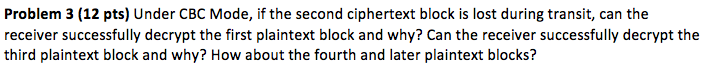  Under CBC Mode, if the second cipher text block is lost