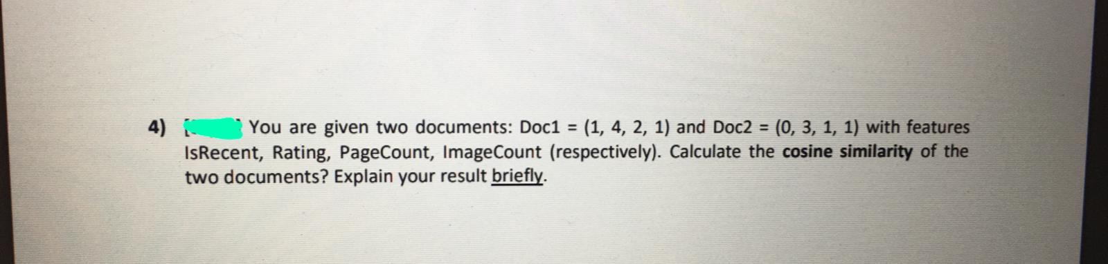4) You are given two documents: Doc1 = (1, 4, 2,