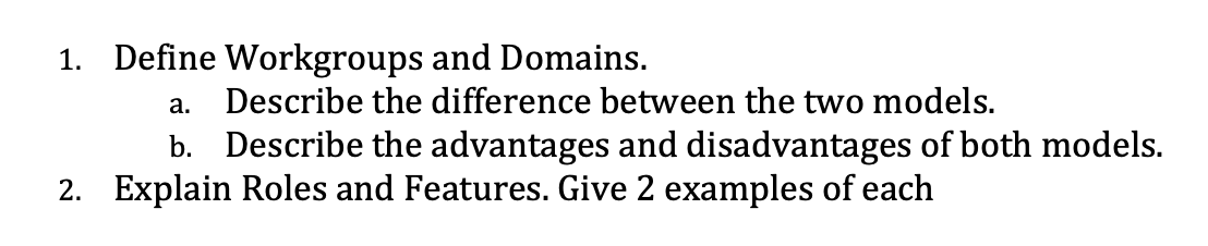  a. 1. Define Workgroups and Domains. Describe the difference between the