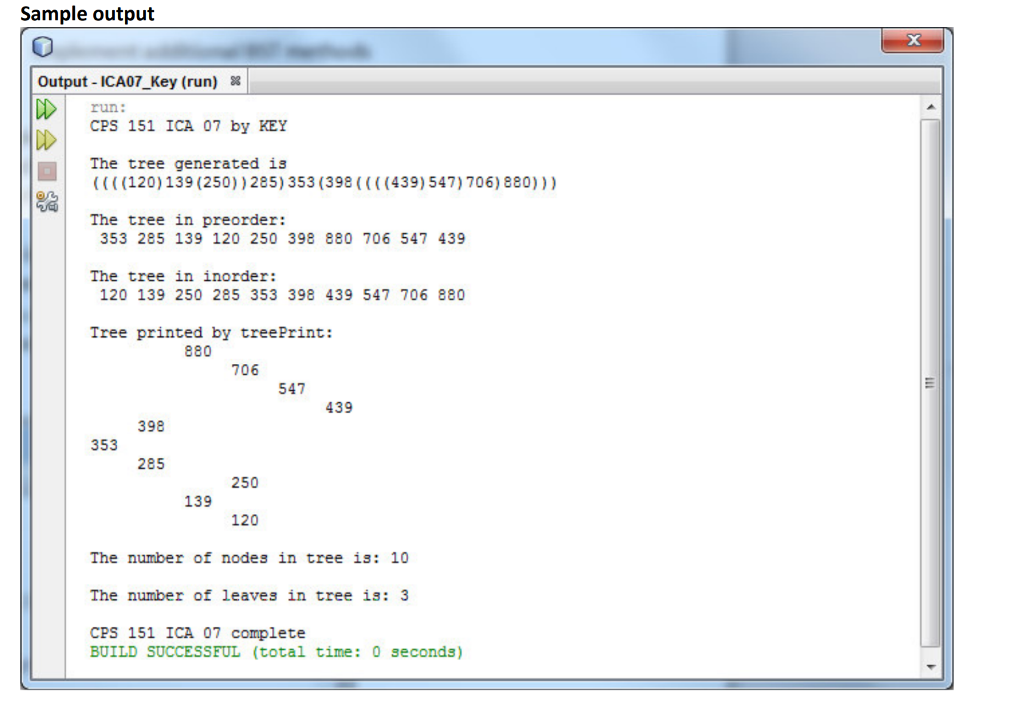 Implement the methods treePrint and leafCount. Sample results from the completed programs