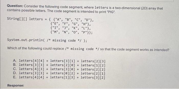  Question: Consider the following code segment, where letters is a two-dimensional