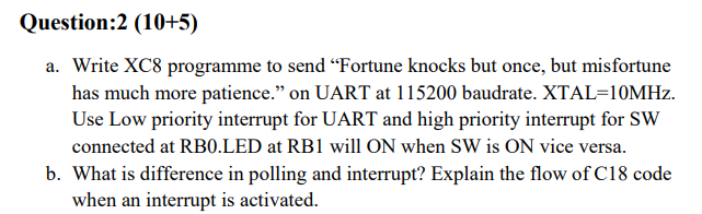 Question:2 (10+5) a. Write XC8 programme to send Fortune knocks but