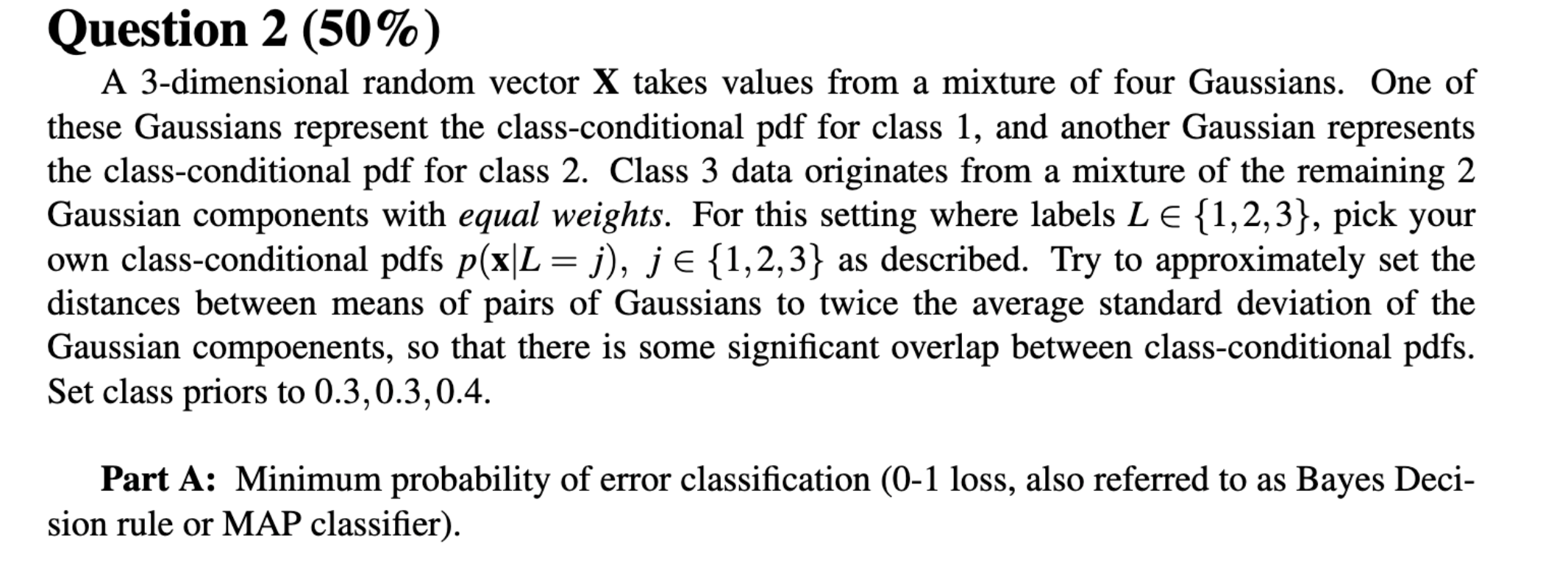 P(L=0)=0.65 and P(L=1)=0.35. The class class-conditional pdfs are p(xL=0)=w1g(xm01,C01)+w2g(xm02,C02) and p(xL=1)=g(xm1,C1), where