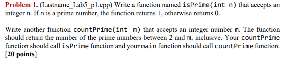 Language C++ Problem 1. (Lastname_Lab5_pl.cpp) Write a function named isPrime(int n) that
