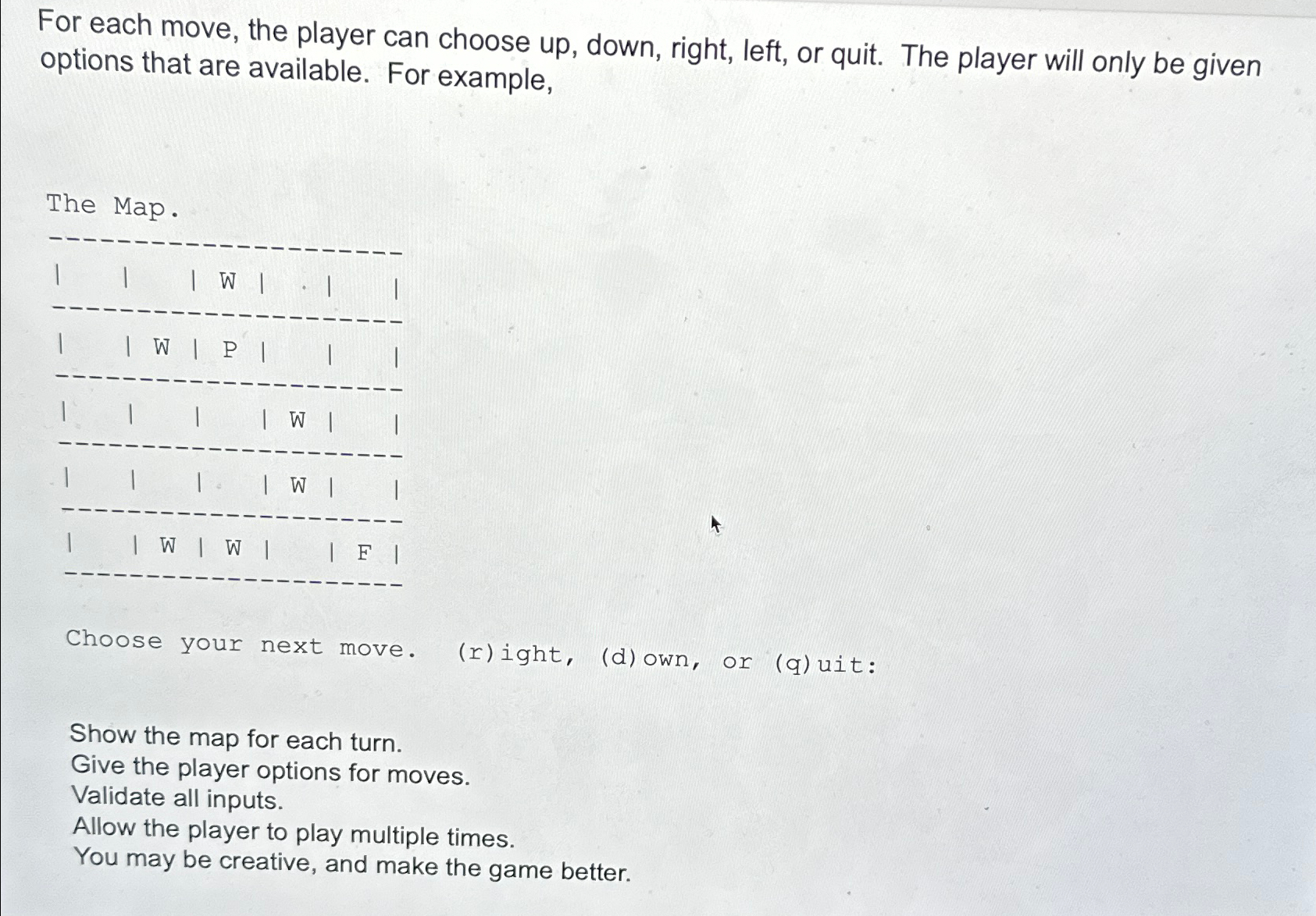  In a 2D Array. For each move, the player can choose