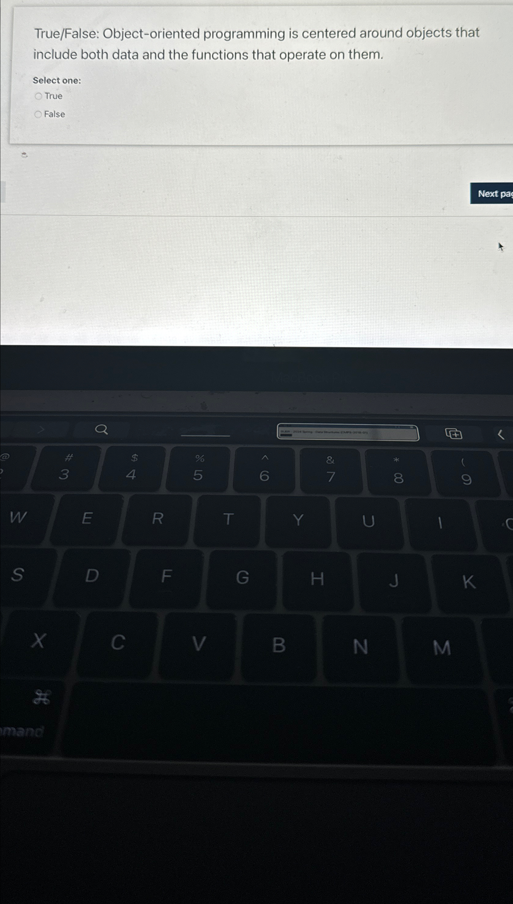  True/False: Object-oriented programming is centered around objects that include both data