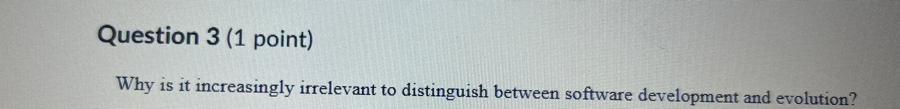  Question 3(1 point) Why is it increasingly irrelevant to distinguish between