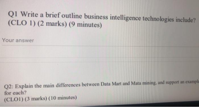  Q1 Write a brief outline business intelligence technologies include? (CLO 1)