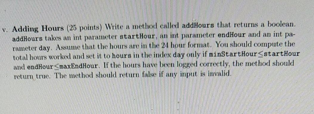 java V. Adding Hours (25 points) Write a method called addHours