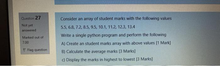 python programme please.. Question 27 Not yet answered Marked out of Consider
