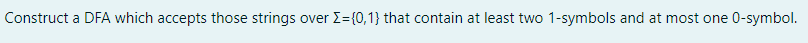 Construct a DFA which accepts those strings over ={0,1} that contain