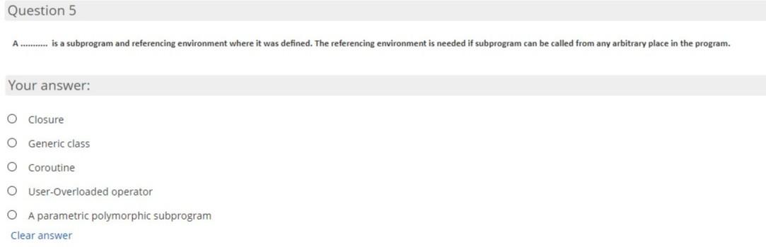  Question 5 A ........... is a subprogram and referencing environment where