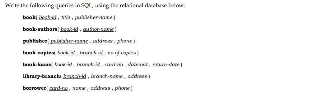  Write the following queries in SQL, using the relational database below: