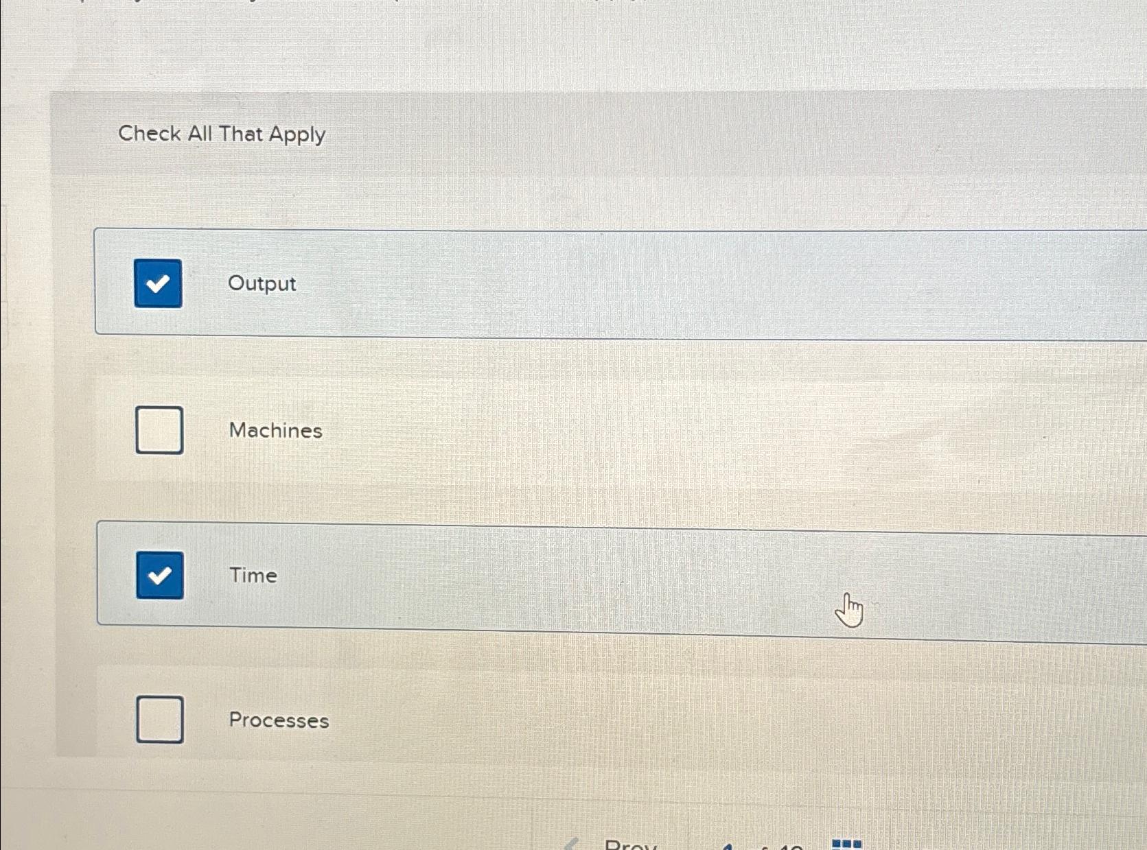  Check All That Apply Output Machines Time Processes 