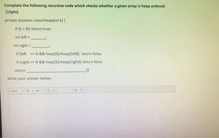  Complete the following recursive code which checks whether a given array