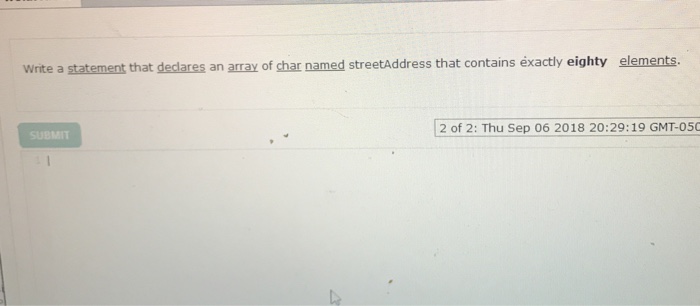  Write a statement that declares an array of char named streetAddress