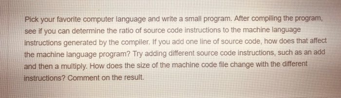  Pick your favorite computer language and write a small program. After