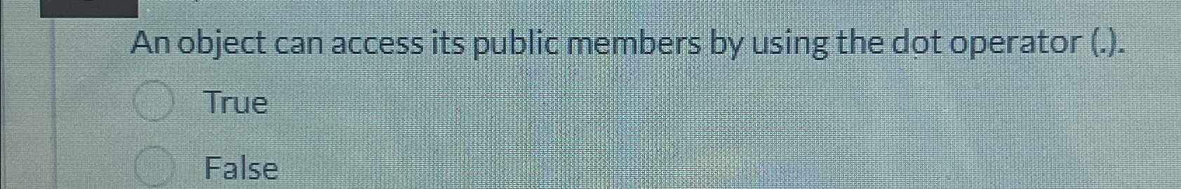  An object can access its public members by using the dot