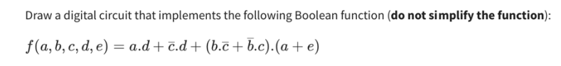 Draw a digital circuit that implements the following Boolean function (do