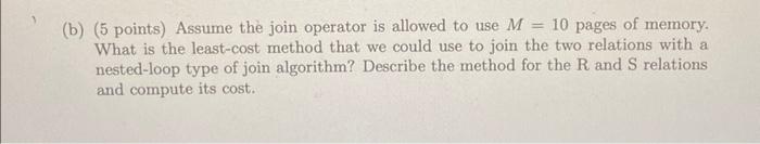 S with the following sizes: Relation Blocks # Tuples R 100 1000