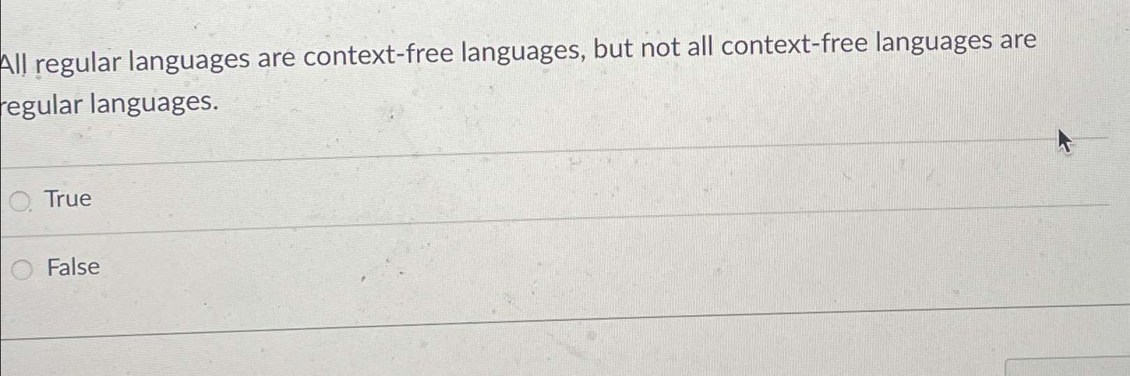  All regular languages are context-free languages, but not all context-free languages