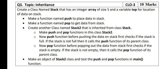  oop course Q3. Topic: Inheritance CLO-3 10 Marks Create a Class