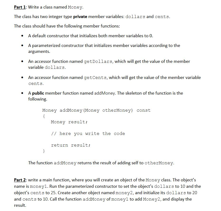 Answer should be in C++ Part 1: Write a class named Money